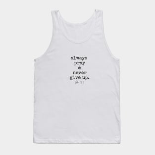 Luke 18:1 Always Pray and Never Give Up. Tank Top